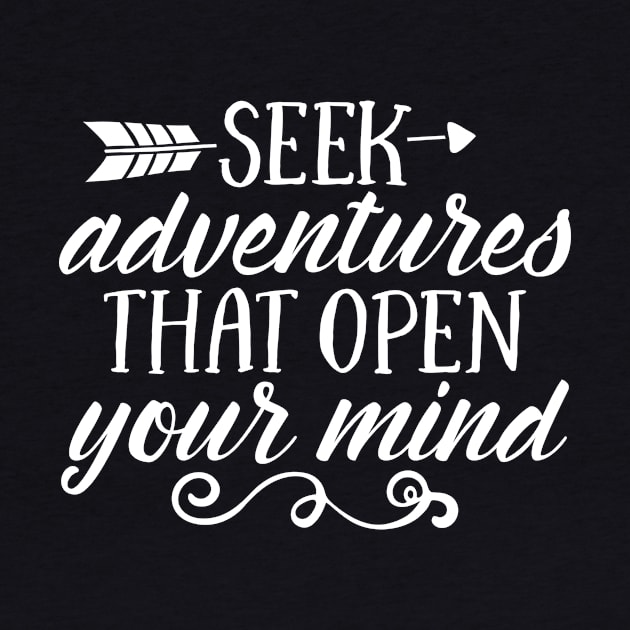 Seek Adventures that open your mind by ThrivingTees